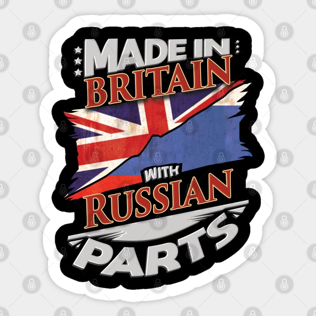 Made In Britain With Russian Parts - Gift for Russian From Russia Sticker by Country Flags